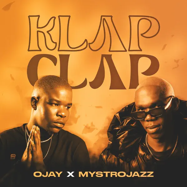 Ojay – KLAP CLAP Ft. MystroJazz
